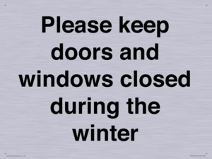 Please keep doors and windows closed during the winter